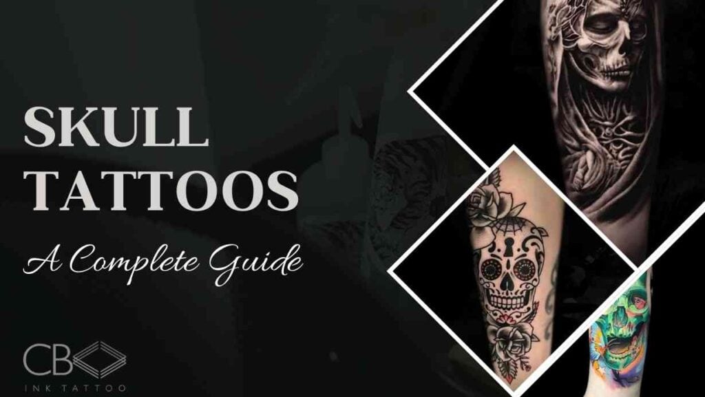 Skull Tattoos Complete Guide